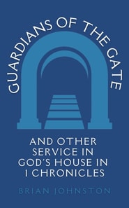 Guardians of the Gate (and Other Service in God's House in 1 Chronicles