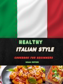 Healthy Italian Style  Cookbook For Beginners