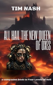 All Hail The New Queen Of Oxes: A companion book to Four Levels of Hell. A dark fantasy thriller we are introduced to the New Queen of Oxes Nefertari Khensu