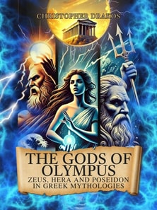 Gods of Olympus: Zeus, Hera and Poseidon in Greek Mythologies