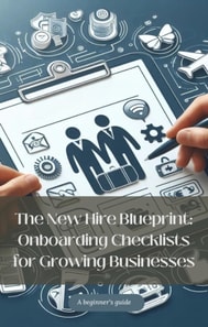 New Hire Blueprint: Onboarding Checklists for Growing Businesses