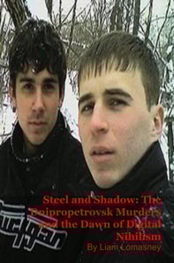 Steel and Shadow: The Dnipropetrovsk Murders and the Dawn of Digital Nihilism
