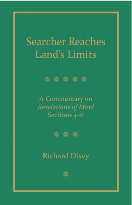 Searcher Reaches Land's Limits, Volume 2: A Commentary on Revelations of Mind Sections 4-6:
