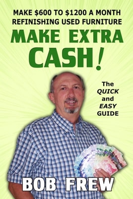 Make Extra Cash! Make $600 to $1200 a Month Refinishing Used Furniture