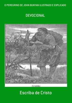 O PEREGRINO DE JOHN BUNYYAN ILUSTRADO E EXPLICADO