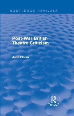 Post-War British Theatre Criticism (Routledge Revivals)