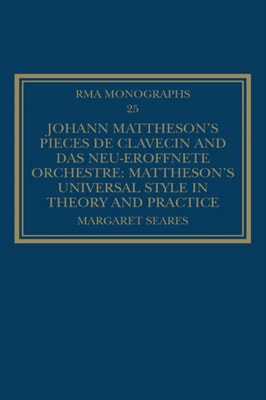 Johann Mattheson's Pieces de clavecin and Das neu-eroffnete Orchestre