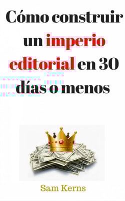 Cómo construir un imperio editorial en 30 días o menos