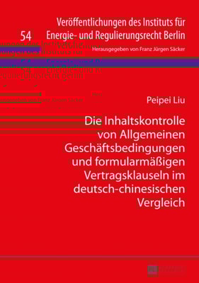 Die Inhaltskontrolle von Allgemeinen Geschaeftsbedingungen und formularmaeßigen Vertragsklauseln im deutsch-chinesischen Vergleich