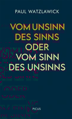 Vom Unsinn des Sinns oder vom Sinn des Unsinns
