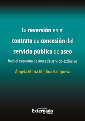 La reversión en el contrato de concesión del servicio público de aseo bajo el esquema de áreas de servicio exclusivo