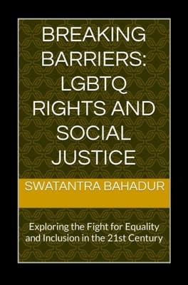Breaking Barriers: LGBTQ Rights and Social Justice