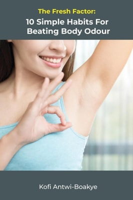Fresh Factor: 10 Simple Habits For Beating Body Odor