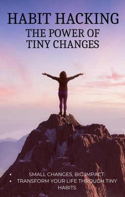 Habit Hacking: The Power of Tiny Changes