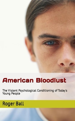 American Bloodlust: The Violent Psychological Conditioning of Today's Young People
