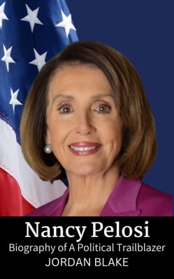 Nancy Pelosi: Biography of A Political Trailblazer