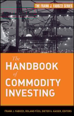 Handbook of Commodity Investing