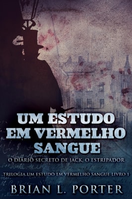 Um Estudo Em Vermelho Sangue: O Diario Secreto de Jack, o Estripador