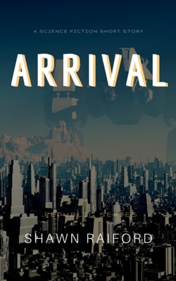 Arrival: An alien invasion science fiction short story