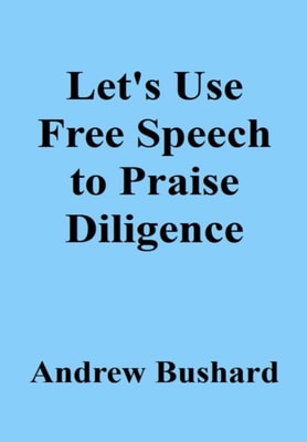 Let's Use Free Speech to Praise Diligence