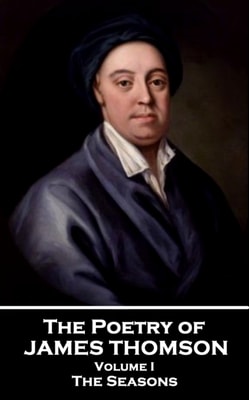 Poetry of James Thomson - Volume I
