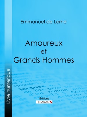 Amoureux et Grands Hommes