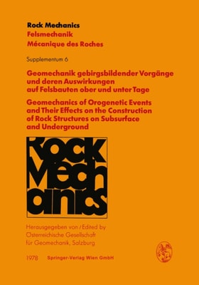 Geomechanik gebirgsbildender Vorgänge und deren Auswirkungen auf Felsbauten ober und unter Tage / Geomechanics of Orogenetic Events and Their Effects on the Construction of Rock Structures on Subsurface and Underground