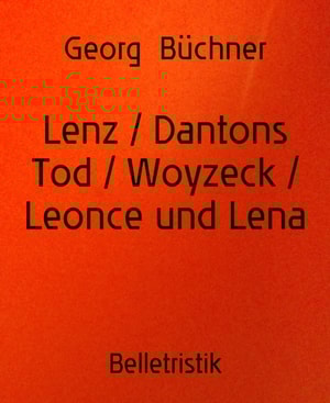 Lenz / Dantons Tod / Woyzeck / Leonce und Lena