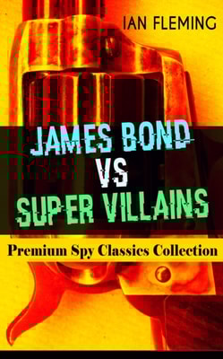 JAMES BOND VS SUPER VILLAINS - Premium Spy Classics Collection