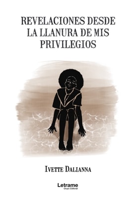 Revelaciones desde la llanura de mis privilegios