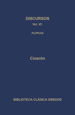 Discursos VI. Filípicas