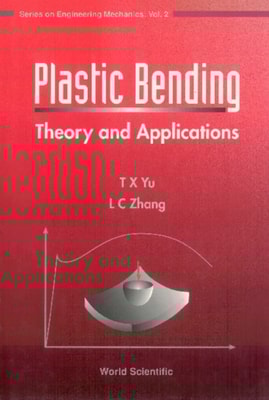 Plastic Bending : Theory And Applications