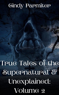 True Tales of the Supernatural & Unexplained: Volume 2