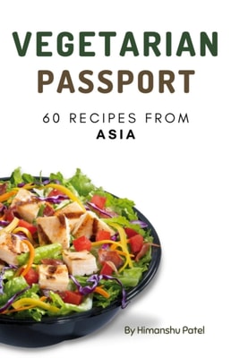 Vegetarian Passport: 60 Recipes From Asia
