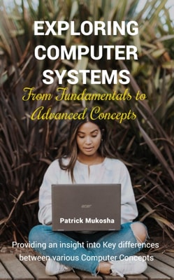 &quote;Exploring Computer Systems:  From Fundamentals to Advanced Concepts&quote;