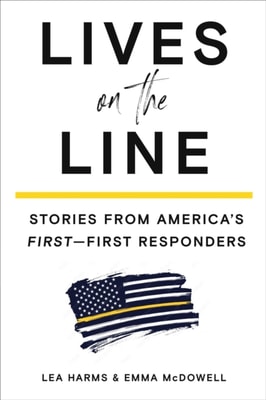Lives on the Line: Stories from America's First-First Responders