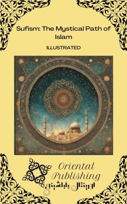 Sufism: The Mystical Path of Islam