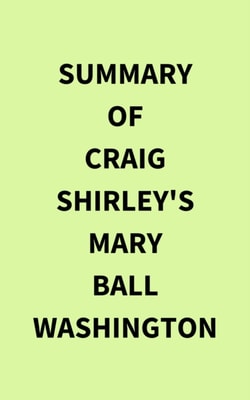 Summary of Craig Shirley's Mary Ball Washington