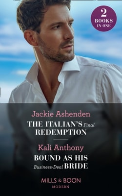 Italian's Final Redemption / Bound As His Business-Deal Bride