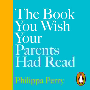Book You Wish Your Parents Had Read (and Your Children Will Be Glad That You Did)