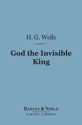 God the Invisible King (Barnes & Noble Digital Library)