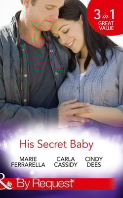 His Secret Baby: The Agent's Secret Baby (Top Secret Deliveries) / The Cowboy's Secret Twins (Top Secret Deliveries) / The Soldier's Secret Daughter (Top Secret Deliveries) (Mills & Boon By Request)