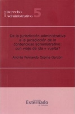 De la jurisdicción administrativa a la jurisdicción de lo contencioso administrativo: ¿un viaje de ida y de vuelta?