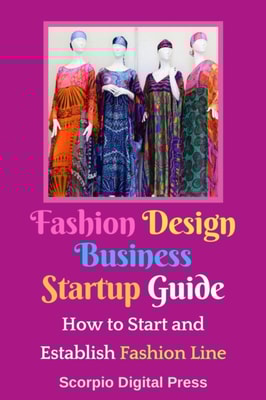 Fashion Design Business Startup Guide How to Start and Establish Fashion Line