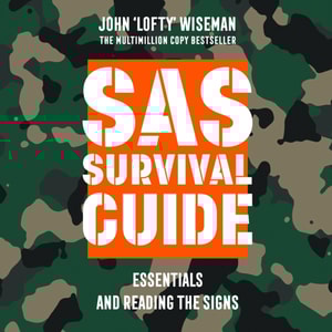 SAS Survival Guide - Essentials For Survival and Reading the Signs