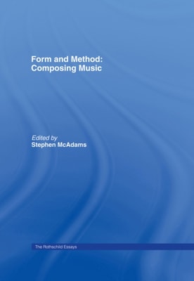 Form and Method: Composing Music