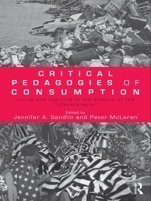 Critical Pedagogies of Consumption