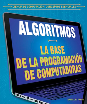Algoritmos: la base de la programación de computadoras (Algorithms: The Building Blocks of Computer Programming)