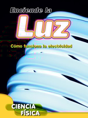 Enciende la luz: Cómo funciona la electricidad
