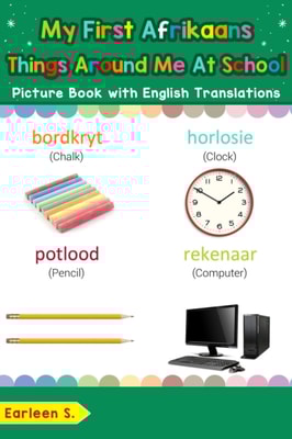 My First Afrikaans Things Around Me at School Picture Book with English Translations